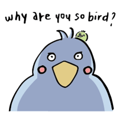 [LINEスタンプ] why are you so bird ？